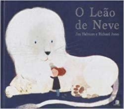 O leão de neve by Jim Helmore, Richard Jones