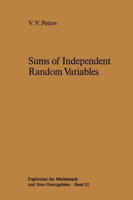 Sums of Independent Random Variables by Valentin Petrov, V. V. Petrov