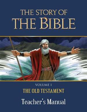 The Story of the Bible Teacher's Manual: Volume I - The Old Testament by Tan Books