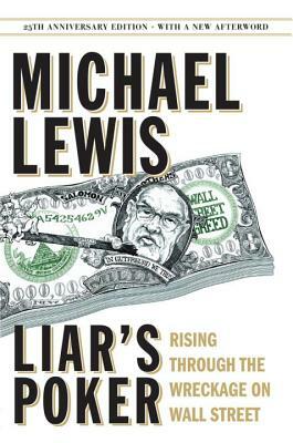 Liar's Poker: Rising Through the Wreckage on Wall Street by Michael Lewis