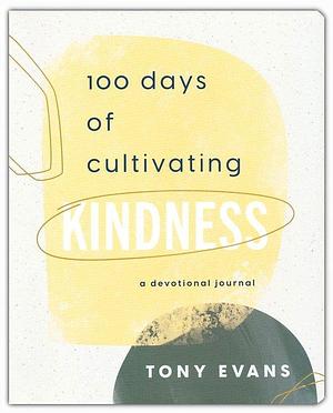 100 Days of Cultivating Kindness by Tony Evans