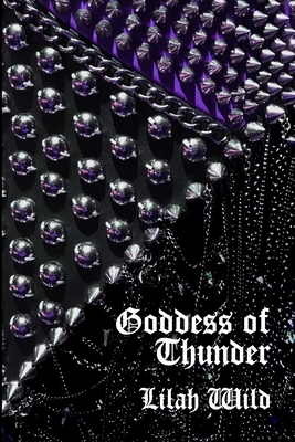 Goddess of Thunder: A Death Metal Fairytale by Lilah Wild
