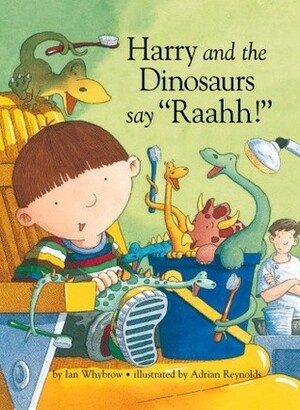 Harry and the Dinosaurs Say Raahh! by Ian Whybrow