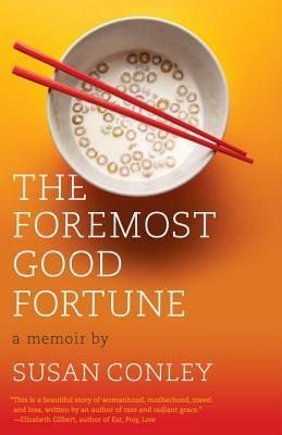 The Foremost Good Fortune: A Memoir by Susan Conley