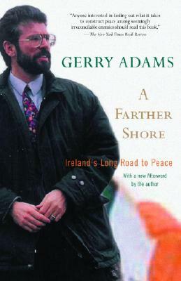 A Farther Shore: Ireland's Long Road to Peace by Gerry Adams