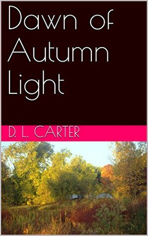 Dawn of Autumn Light by D.L. Carter