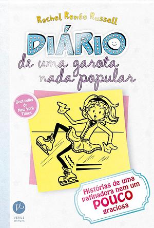 Diário de uma garota nada popular: Histórias de uma patinadora nem um pouco graciosa by Rachel Renée Russell