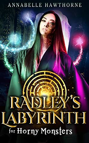 Radley's Labyrinth For Horny Monsters by Annabelle Hawthorne