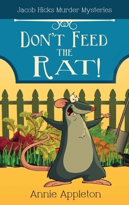 Don't Feed the Rat! by Annie Appleton