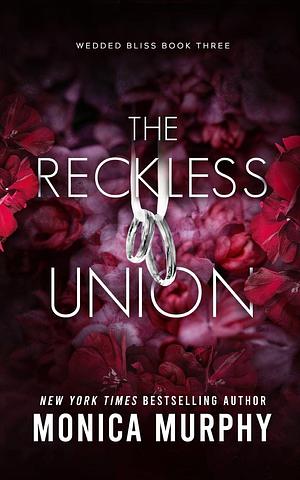 The Reckless Union by Monica Murphy