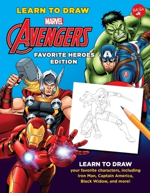 Learn to Draw Marvel Avengers, Favorite Heroes Edition: Learn to Draw Your Favorite Characters, Including Iron Man, Captain America, Black Widow, and by Walter Foster Jr. Creative Team