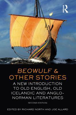 Beowulf and Other Stories: A New Introduction to Old English, Old Icelandic and Anglo-Norman Literatures by Richard North, Joe Allard