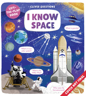 I Know Space: Lift-The-Flap Book by Clever Publishing