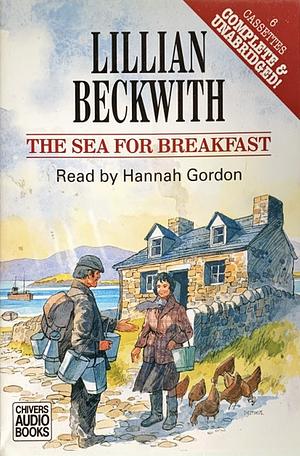 The Sea for Breakfast by Lillian Beckwith