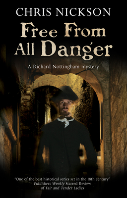 Free from All Danger: An 18th Century Police Procedural by Chris Nickson