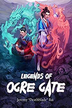 Legends of Ogre Gate by Jeremy Bai