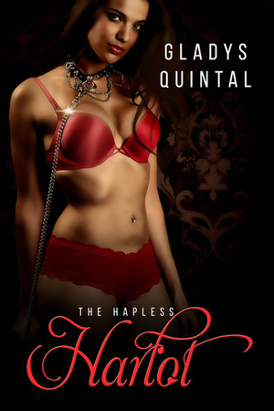 The Hapless Harlot by Gladys Quintal