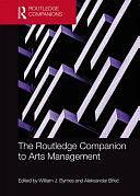 The Routledge Companion to Arts Management by William J. Byrnes, Aleksandar Brkić