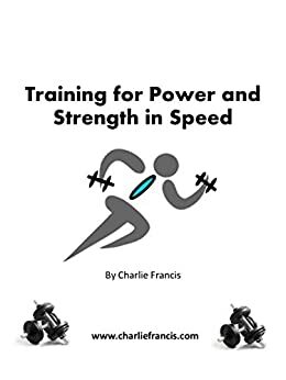 Training For Power and Strength in Speed by Angela Coon, Charlie Francis