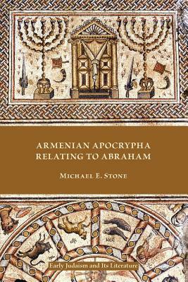 Armenian Apocrypha Relating to Abraham by Michael E. Stone