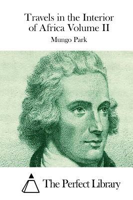 Travels in the Interior of Africa Volume II by Mungo Park