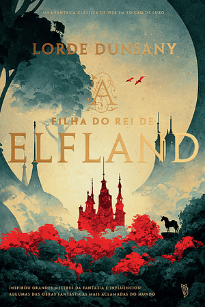 A Filha do Rei de Elfland by Lord Dunsany