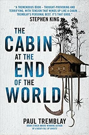 The Cabin at the End of the World by Paul Tremblay