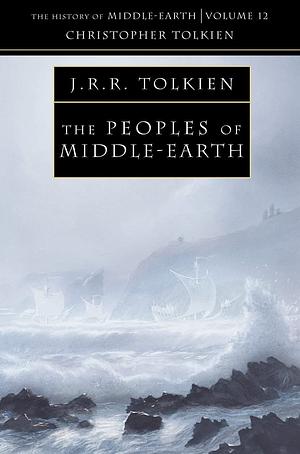 The Peoples of Middle-Earth by J.R.R. Tolkien, Christopher Tolkien