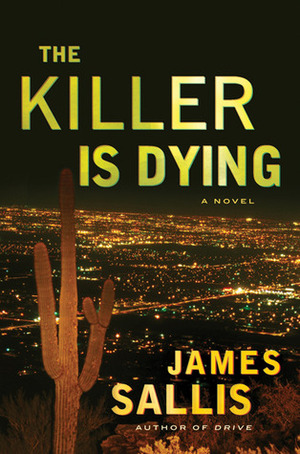 The Killer Is Dying by James Sallis