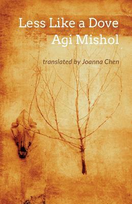 Less Like a Dove by Agi Mishol