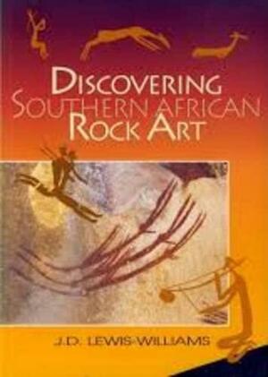 Discovering Southern African Rock Art by James David Lewis-Williams