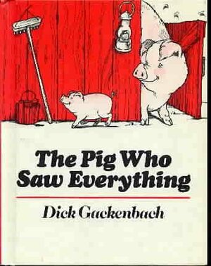 The Pig Who Saw Everything by Dick Gackenbach