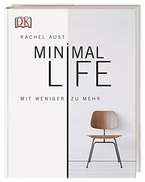 Minimal Life: Mit weniger zu mehr by Rachel Aust
