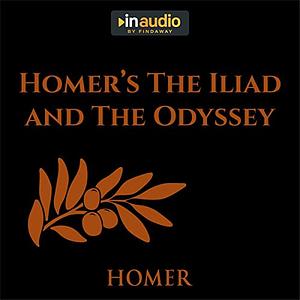 Homer's The Iliad and The Odyssey by Homer