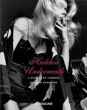 Hidden Underneath: A History Of Lingerie by Farid Chenoune