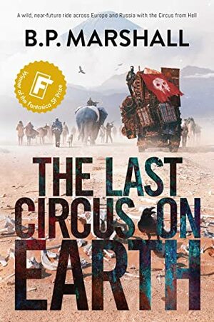 The Last Circus on Earth by B.P. Marshall