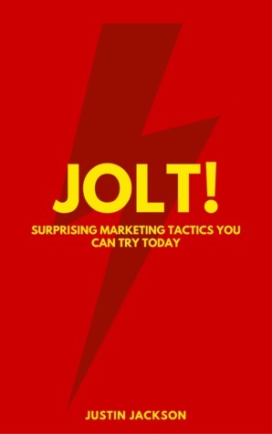 Jolt - sell more by standing out. by Justin Jackson