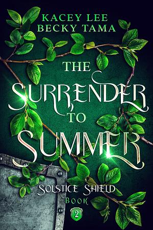 The Surrender To Summer: Solstice Shield Book 2 by Kacey Lee, Kacey Lee, Becky Tama
