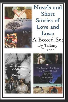 Novels and Short Stories of Love and Loss: A Boxed Set by Tiffany Turner