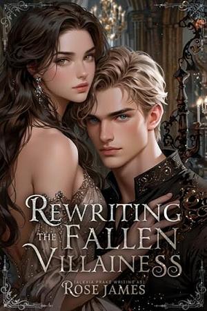 Rewriting the Fallen Villainess  by Rose James, Alexia Praks