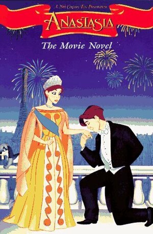Anastasia: The Movie Novel by Cathy East Dubowski, Greg Huber