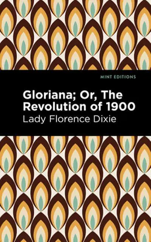 Gloriana: Or, the Revolution Of 1900 by Lady Florence Dixie
