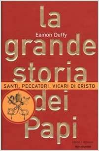 La grande storia dei papi: santi, peccatori, vicari di Cristo by Eamon Duffy