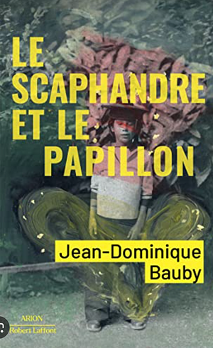 Le scaphandre et le papillon  by Jean-Dominique Bauby