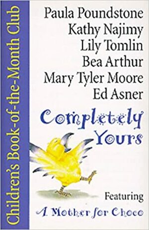 Completely Yours by Bea Arthur, Paula Poundstone, Ed Asner
