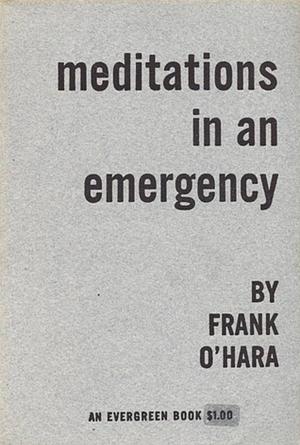 Meditations in an Emergency by Frank O'Hara