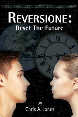 Reversione: Reset the Future by Chris Jones