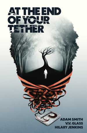 At the End of Your Tether by Adam Smith, Jim Campbell, Hilary Jenkins, V.V. Glass