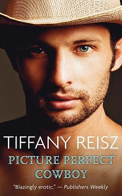 Picture Perfect Cowboy by Tiffany Reisz