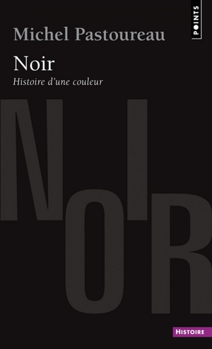 Noir. Histoire d'une couleur by Michel Pastoureau